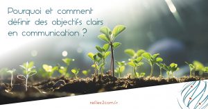 Pourquoi et comment définir des objectifs clairs en communication ?