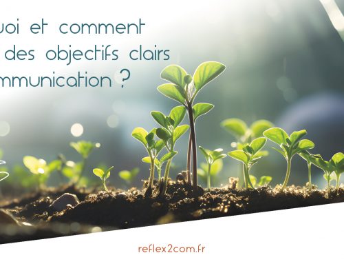 Pourquoi et comment définir des objectifs clairs en communication ?